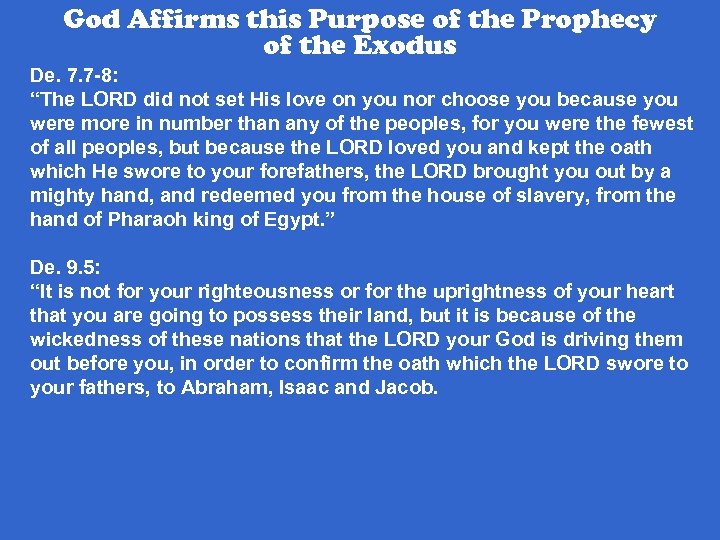 God Affirms this Purpose of the Prophecy of the Exodus De. 7. 7 -8: