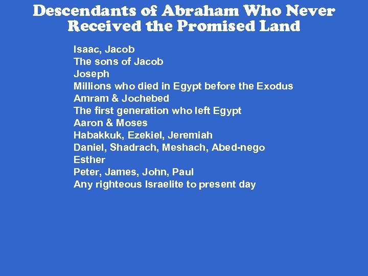 Descendants of Abraham Who Never Received the Promised Land Isaac, Jacob The sons of