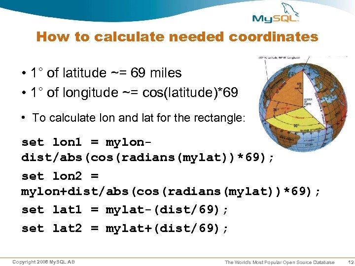 How to calculate needed coordinates • 1° of latitude ~= 69 miles • 1°