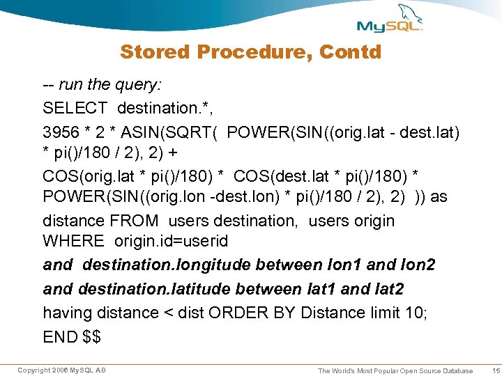 Stored Procedure, Contd -- run the query: SELECT destination. *, 3956 * 2 *