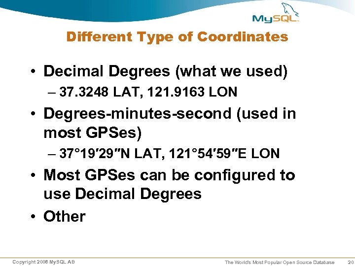 Different Type of Coordinates • Decimal Degrees (what we used) – 37. 3248 LAT,