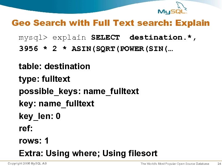 Geo Search with Full Text search: Explain mysql> explain SELECT destination. *, 3956 *