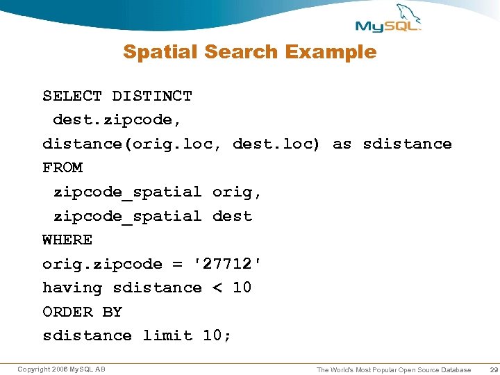 Spatial Search Example SELECT DISTINCT dest. zipcode, distance(orig. loc, dest. loc) as sdistance FROM