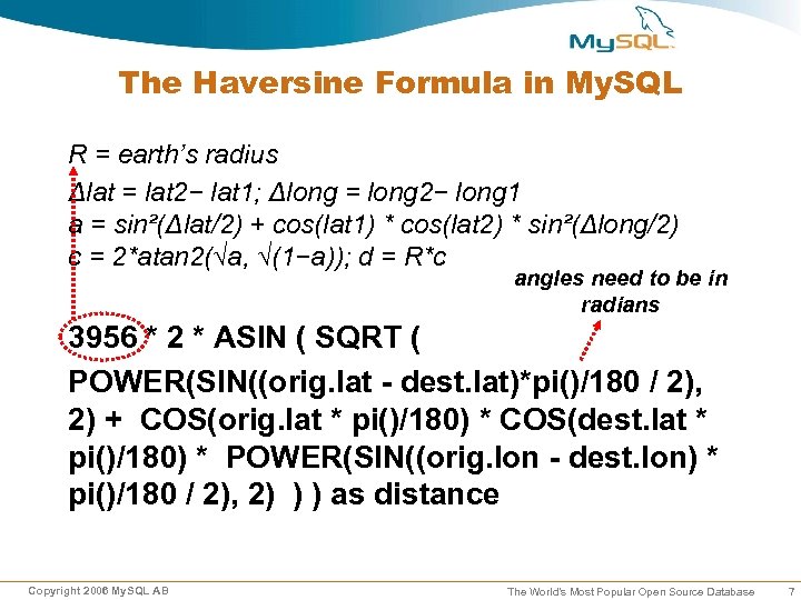 The Haversine Formula in My. SQL R = earth’s radius Δlat = lat 2−