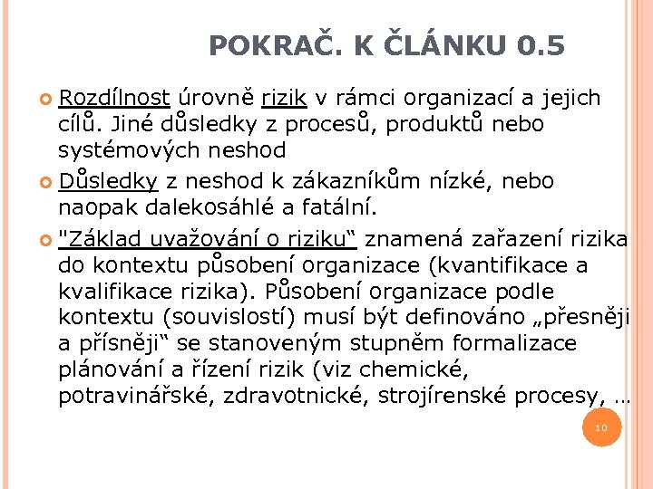 POKRAČ. K ČLÁNKU 0. 5 Rozdílnost úrovně rizik v rámci organizací a jejich cílů.