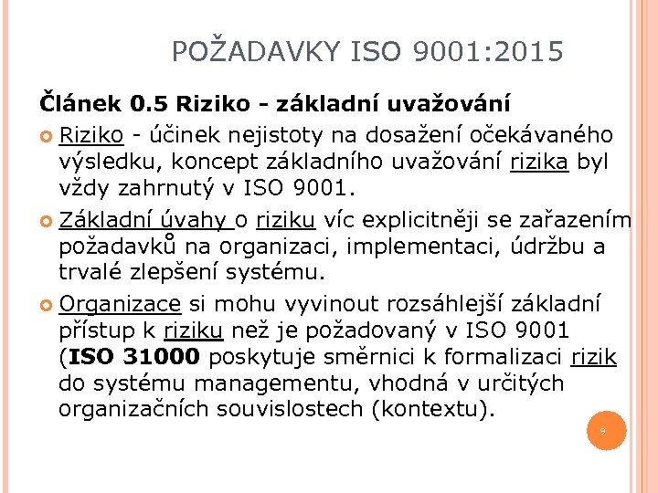 POŽADAVKY ISO 9001: 2015 Článek 0. 5 Riziko - základní uvažování Riziko - účinek
