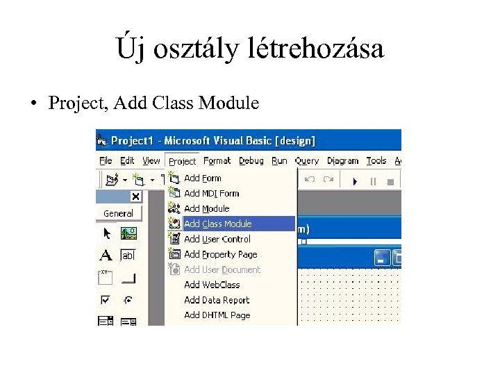 Új osztály létrehozása • Project, Add Class Module 