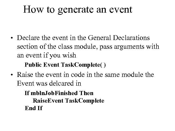 How to generate an event • Declare the event in the General Declarations section