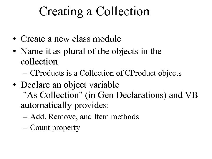 Creating a Collection • Create a new class module • Name it as plural