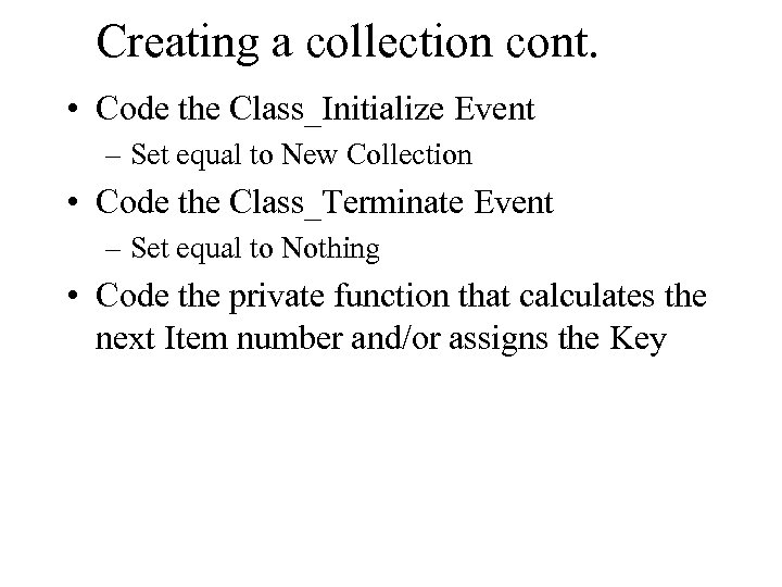 Creating a collection cont. • Code the Class_Initialize Event – Set equal to New