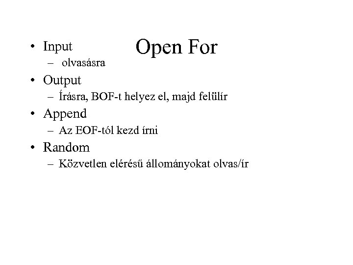  • Input – olvasásra Open For • Output – Írásra, BOF-t helyez el,