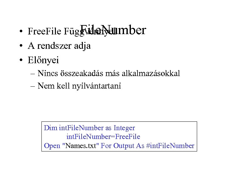 File. Number • Free. File Függvénnyel • A rendszer adja • Előnyei – Nincs