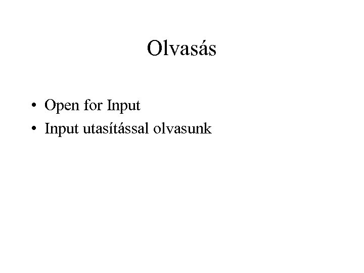 Olvasás • Open for Input • Input utasítással olvasunk 