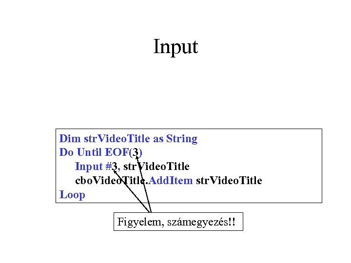 Input Dim str. Video. Title as String Do Until EOF(3) Input #3, str. Video.