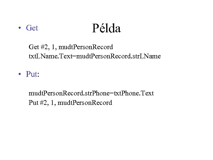  • Get Példa Get #2, 1, mudt. Person. Record txt. LName. Text=mudt. Person.