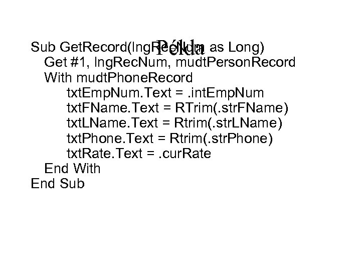 Sub Get. Record(lng. Rec. Num as Long) Példa Get #1, lng. Rec. Num, mudt.