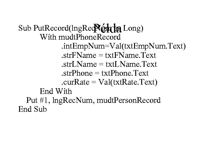 Sub Put. Record(lng. Rec. Num as Long) Példa With mudt. Phone. Record. int. Emp.