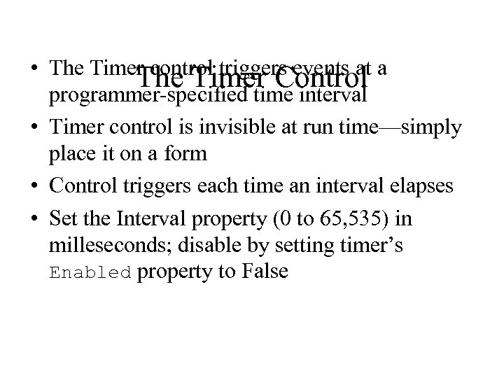 • The Timer control triggers events at a The Timer Control programmer-specified time