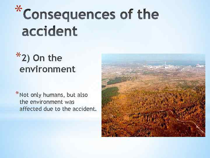 * *2) On the environment * Not only humans, but also the environment was