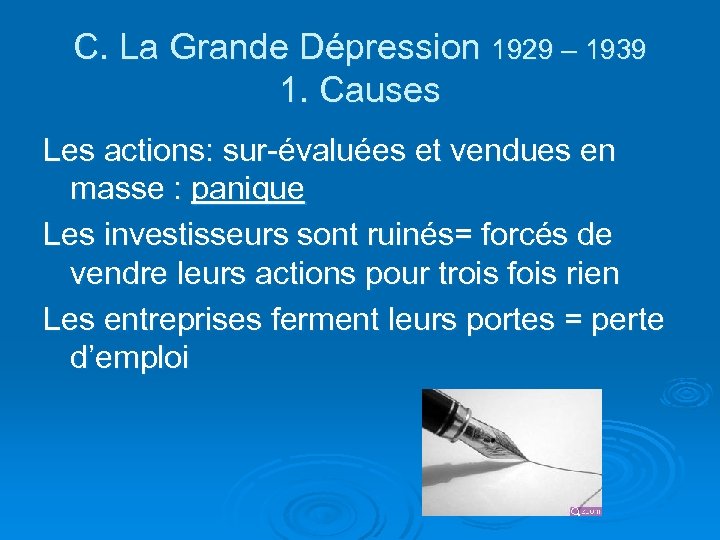 C. La Grande Dépression 1929 – 1939 1. Causes Les actions: sur-évaluées et vendues