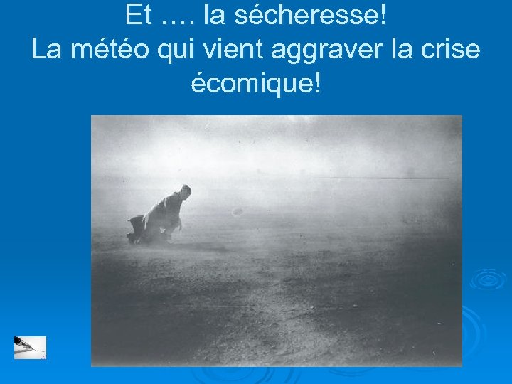 Et …. la sécheresse! La météo qui vient aggraver la crise écomique! 