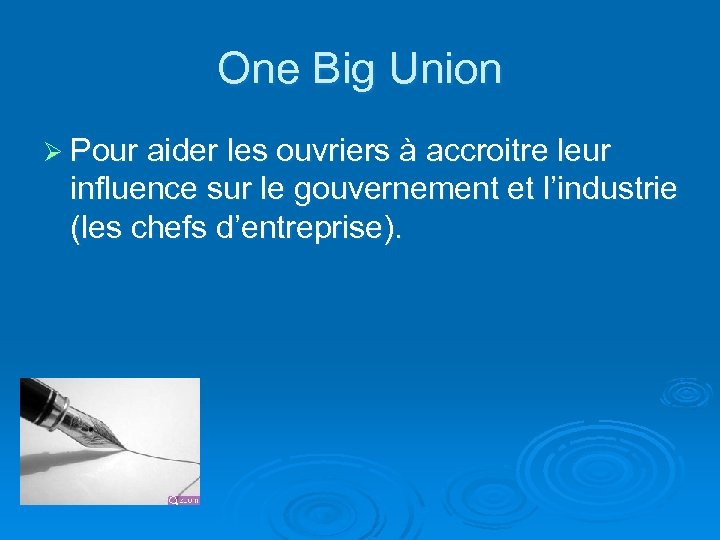 One Big Union Ø Pour aider les ouvriers à accroitre leur influence sur le