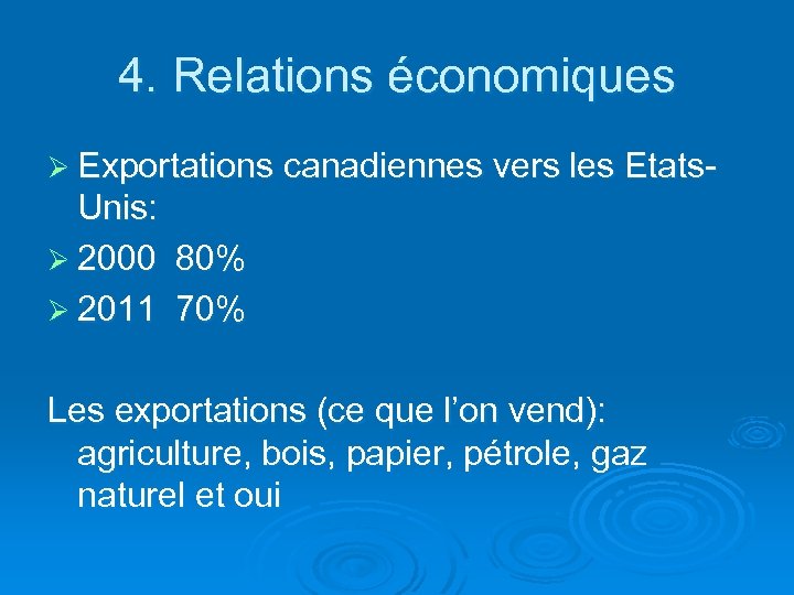 4. Relations économiques Ø Exportations canadiennes vers les Etats- Unis: Ø 2000 80% Ø