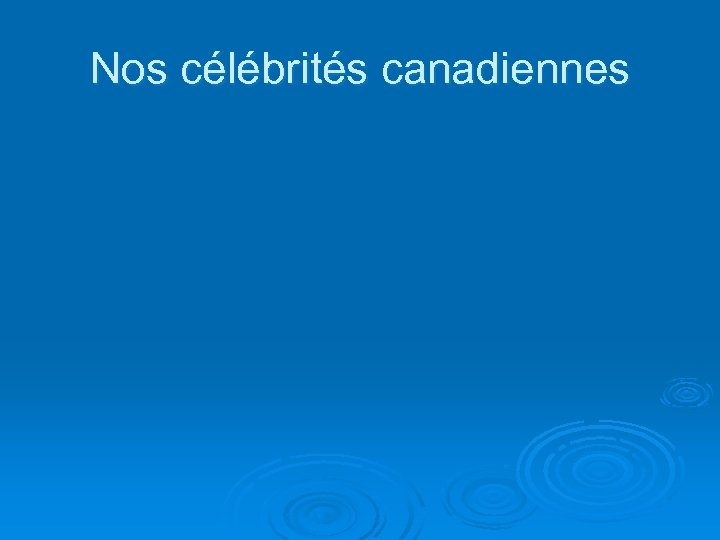 Nos célébrités canadiennes 