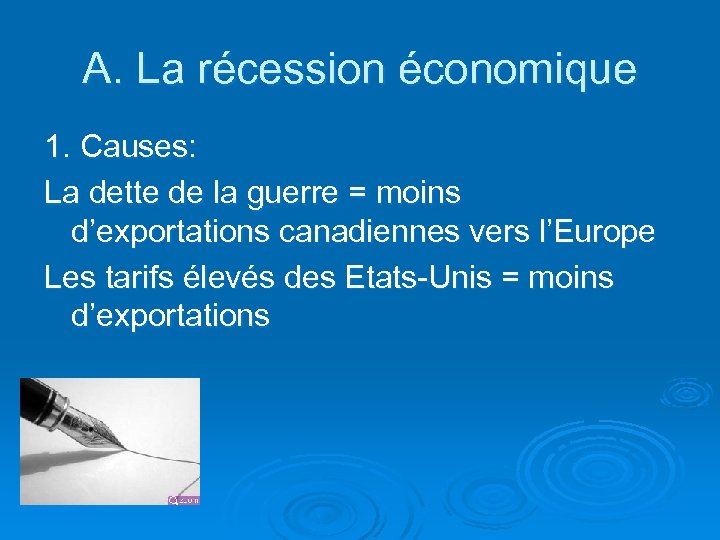 A. La récession économique 1. Causes: La dette de la guerre = moins d’exportations