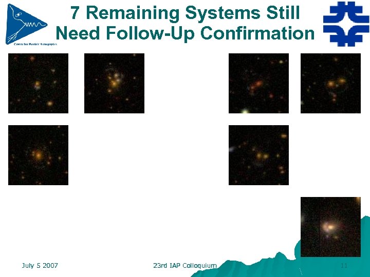 7 Remaining Systems Still Need Follow-Up Confirmation July 5 2007 23 rd IAP Colloquium