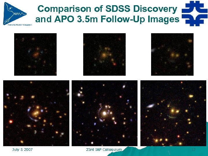 Comparison of SDSS Discovery and APO 3. 5 m Follow-Up Images July 5 2007