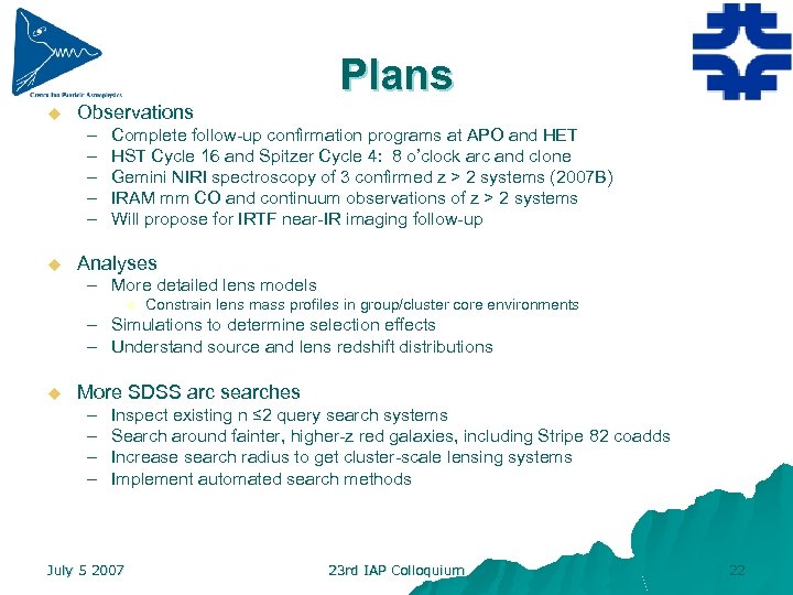 Plans u Observations – – – u Complete follow-up confirmation programs at APO and