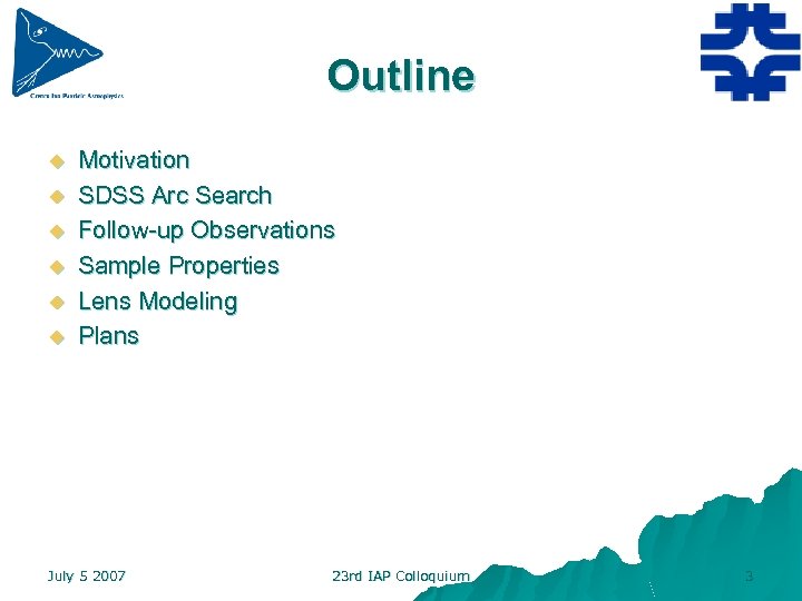 Outline u u u Motivation SDSS Arc Search Follow-up Observations Sample Properties Lens Modeling
