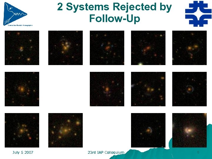 2 Systems Rejected by Follow-Up July 5 2007 23 rd IAP Colloquium 9 