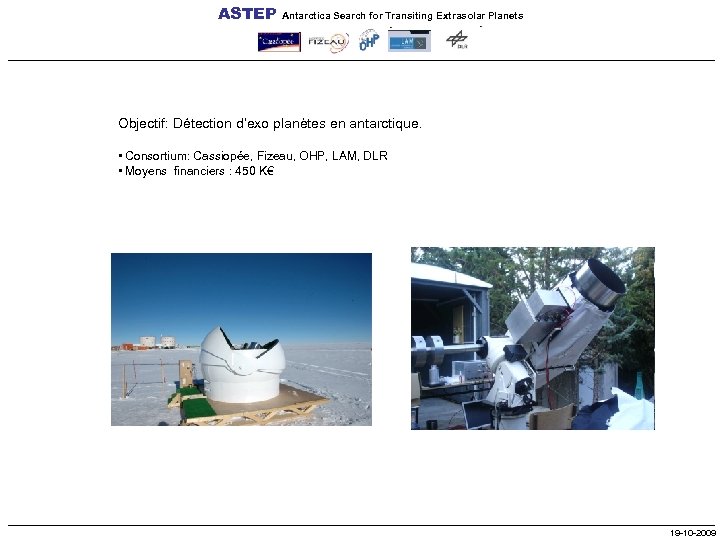 ASTEP Antarctica Search for Transiting Extrasolar Planets Objectif: Détection d’exo planètes en antarctique. •