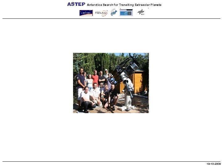 ASTEP Antarctica Search for Transiting Extrasolar Planets 19 -10 -2009 