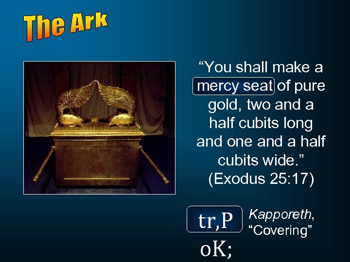 “You shall make a mercy seat of pure gold, two and a half cubits