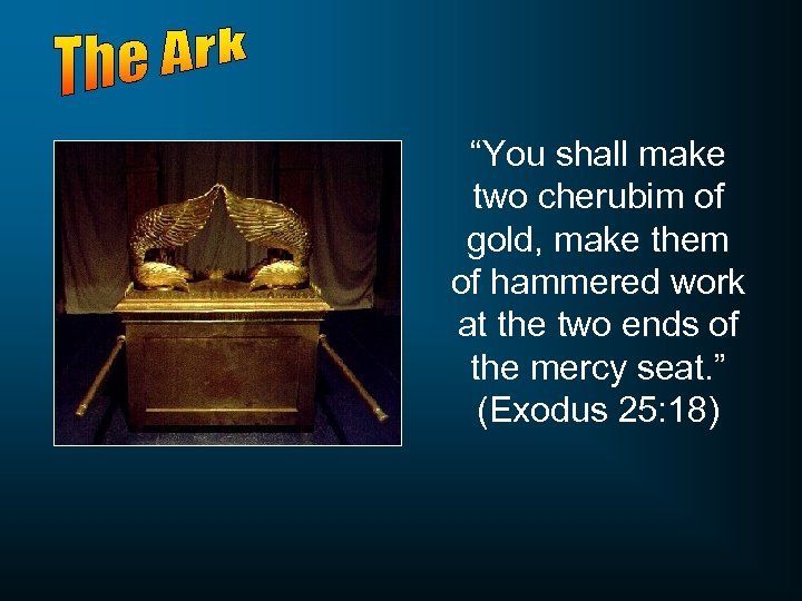 “You shall make two cherubim of gold, make them of hammered work at the