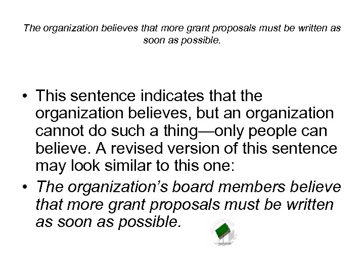 The organization believes that more grant proposals must be written as soon as possible.