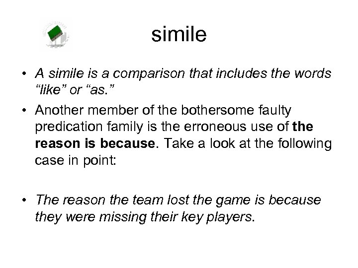 simile • A simile is a comparison that includes the words “like” or “as.