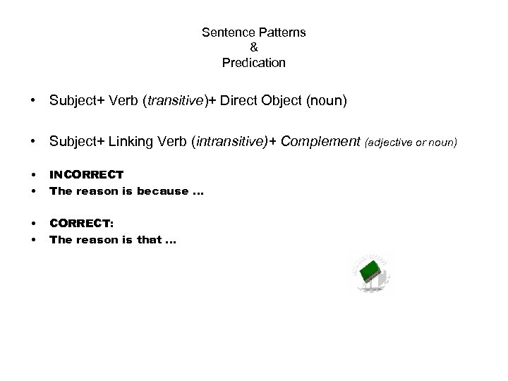 Sentence Patterns & Predication • Subject+ Verb (transitive)+ Direct Object (noun) • Subject+ Linking