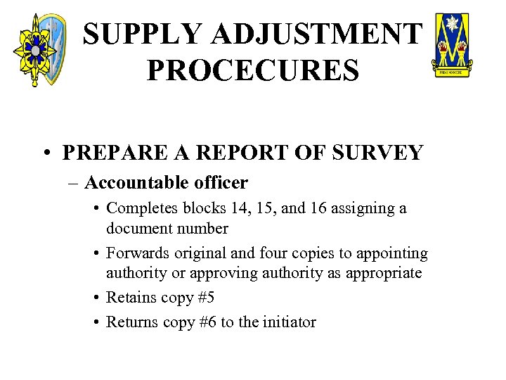 SUPPLY ADJUSTMENT PROCECURES • PREPARE A REPORT OF SURVEY – Accountable officer • Completes