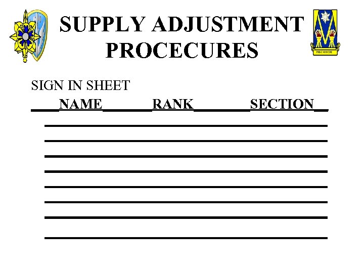 SUPPLY ADJUSTMENT PROCECURES SIGN IN SHEET ____NAME_______RANK____SECTION__ ________________________________________ ________________________________________ 