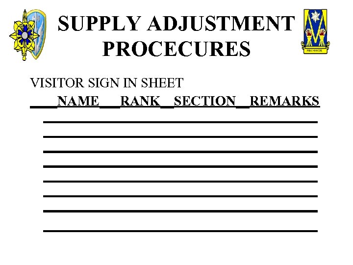 SUPPLY ADJUSTMENT PROCECURES VISITOR SIGN IN SHEET ____NAME___RANK__SECTION__REMARKS ________________________________________ ________________________________________ 