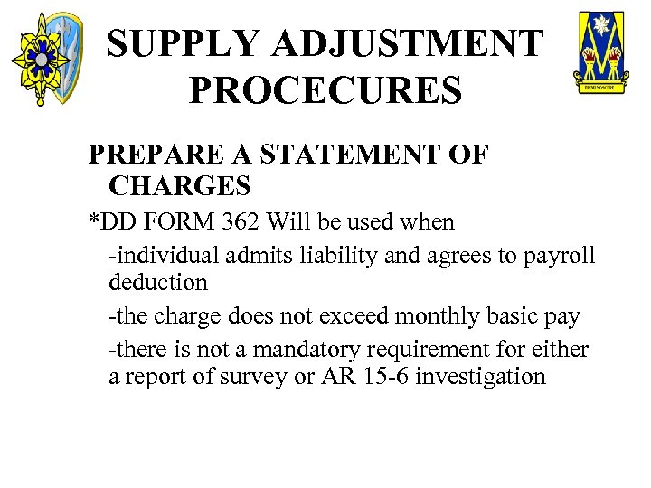 SUPPLY ADJUSTMENT PROCECURES PREPARE A STATEMENT OF CHARGES *DD FORM 362 Will be used