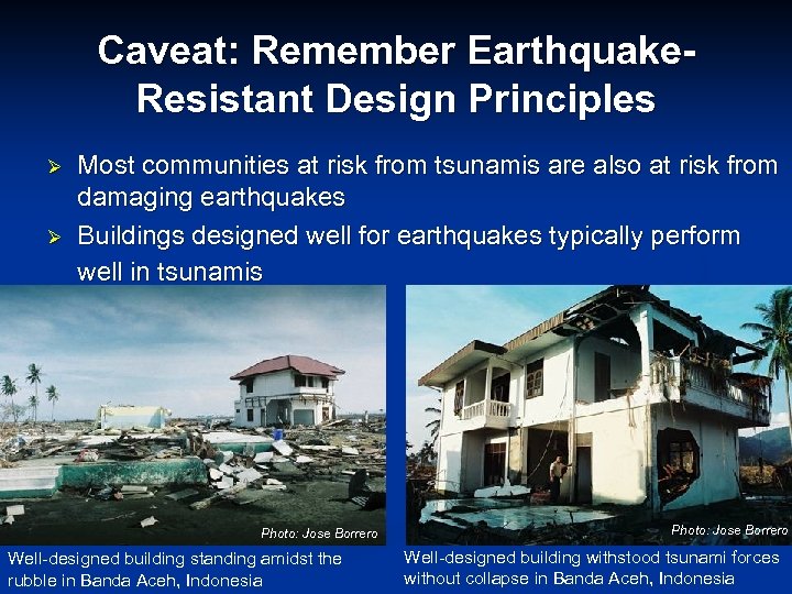 Caveat: Remember Earthquake. Resistant Design Principles Ø Ø Most communities at risk from tsunamis