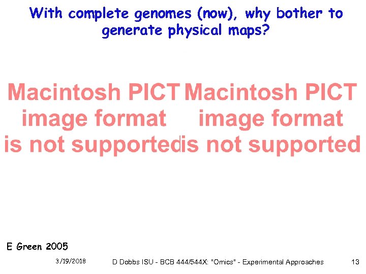 With complete genomes (now), why bother to generate physical maps? E Green 2005 3/19/2018