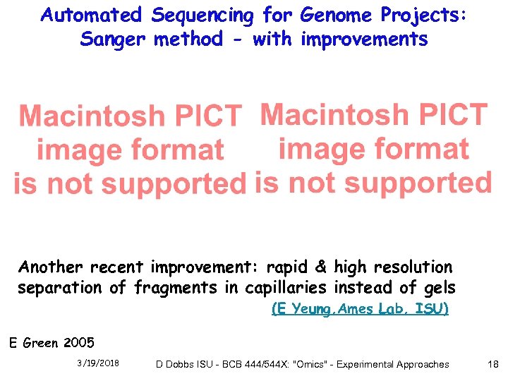 Automated Sequencing for Genome Projects: Sanger method - with improvements Another recent improvement: rapid
