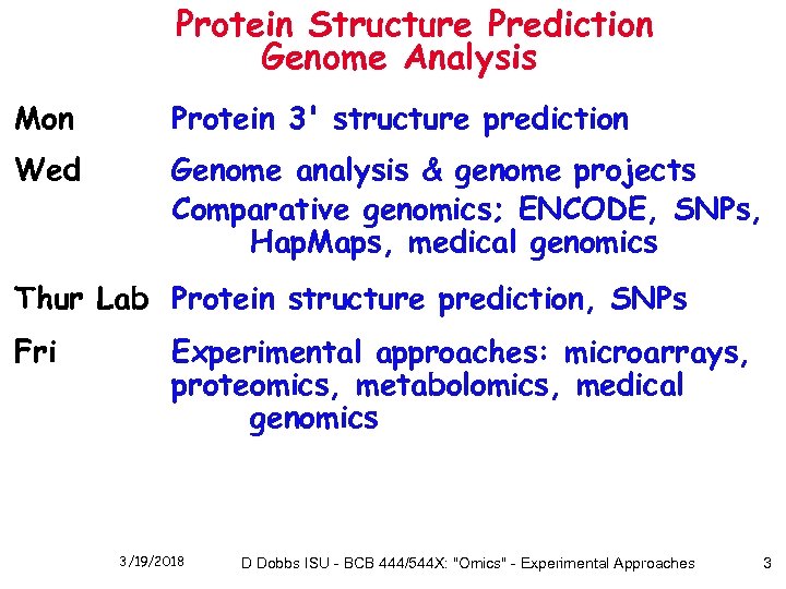 Protein Structure Prediction Genome Analysis Mon Protein 3' structure prediction Wed Genome analysis &