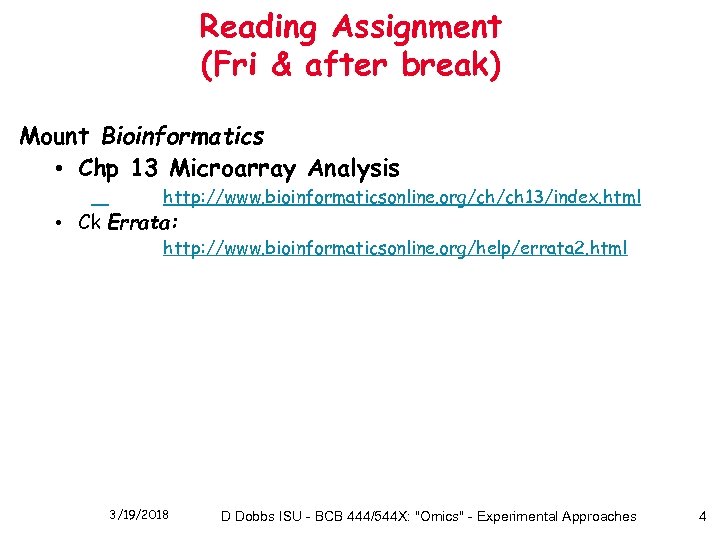 Reading Assignment (Fri & after break) Mount Bioinformatics • Chp 13 Microarray Analysis http: